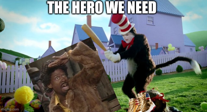 Cat in the hat with a bat. (______ Colorized) | THE HERO WE NEED | image tagged in cat in the hat with a bat ______ colorized | made w/ Imgflip meme maker