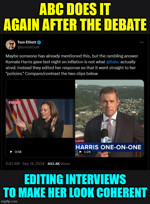 ABC does it again... certifying they are the No 1 propagandist for Kamala. Links in comments. | ABC DOES IT AGAIN AFTER THE DEBATE; EDITING INTERVIEWS TO MAKE HER LOOK COHERENT | image tagged in abc,number 1 propagandist,for kamala | made w/ Imgflip meme maker