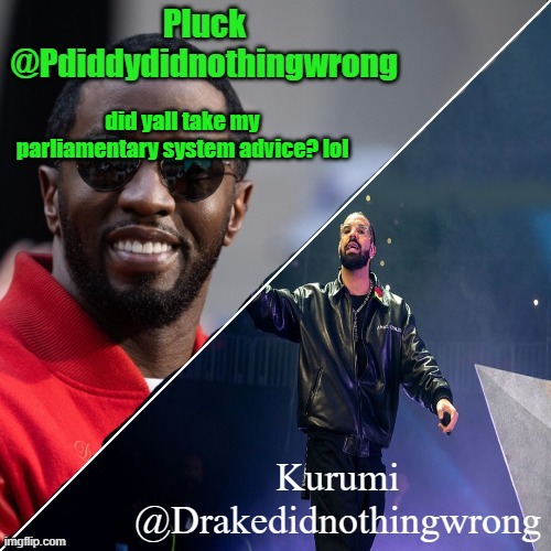 Pluck and Kurumi shared announcement | did yall take my parliamentary system advice? lol | image tagged in pluck and kurumi shared announcement | made w/ Imgflip meme maker