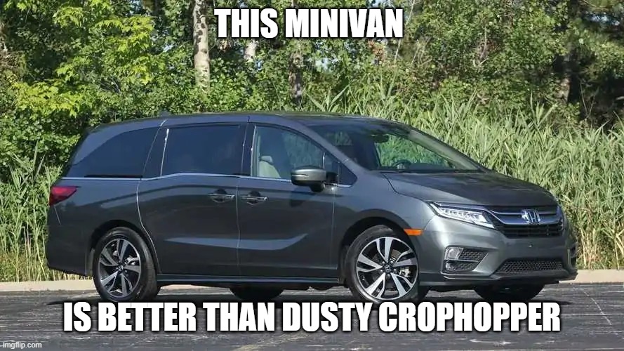 Minivan | THIS MINIVAN; IS BETTER THAN DUSTY CROPHOPPER | image tagged in minivan | made w/ Imgflip meme maker