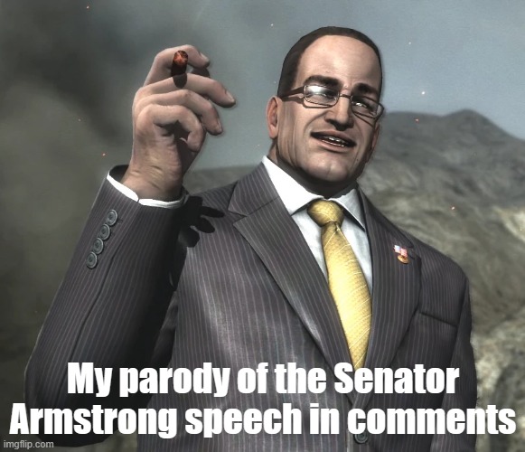 Felt quite sigma today | My parody of the Senator Armstrong speech in comments | made w/ Imgflip meme maker