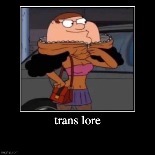 trans lore | trans lore | | made w/ Imgflip demotivational maker