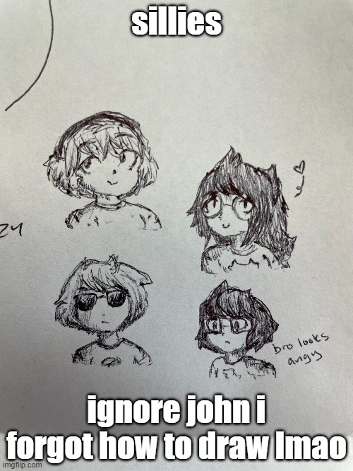 he looks like a fucking baby | sillies; ignore john i forgot how to draw lmao | made w/ Imgflip meme maker