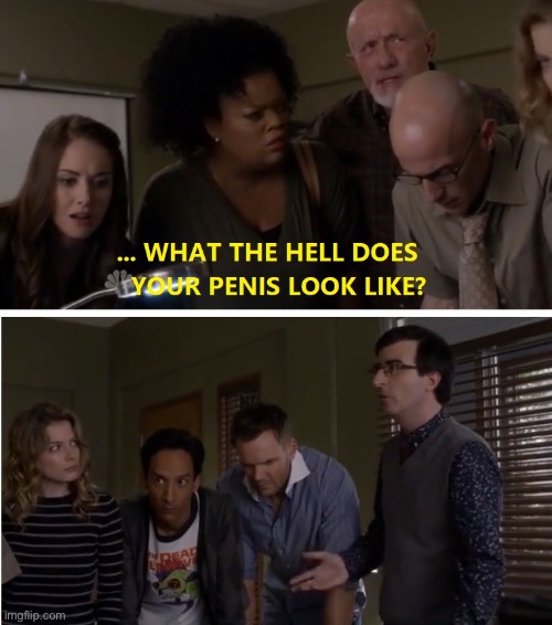 No context | image tagged in community hickey duncan what the hell does your penis look like | made w/ Imgflip meme maker