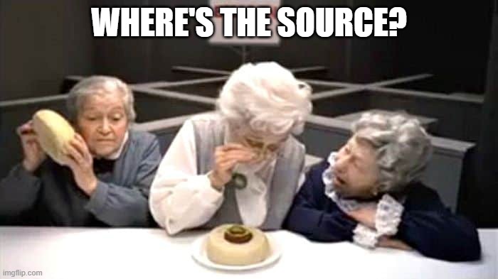 Source | WHERE'S THE SOURCE? | image tagged in source,facts | made w/ Imgflip meme maker