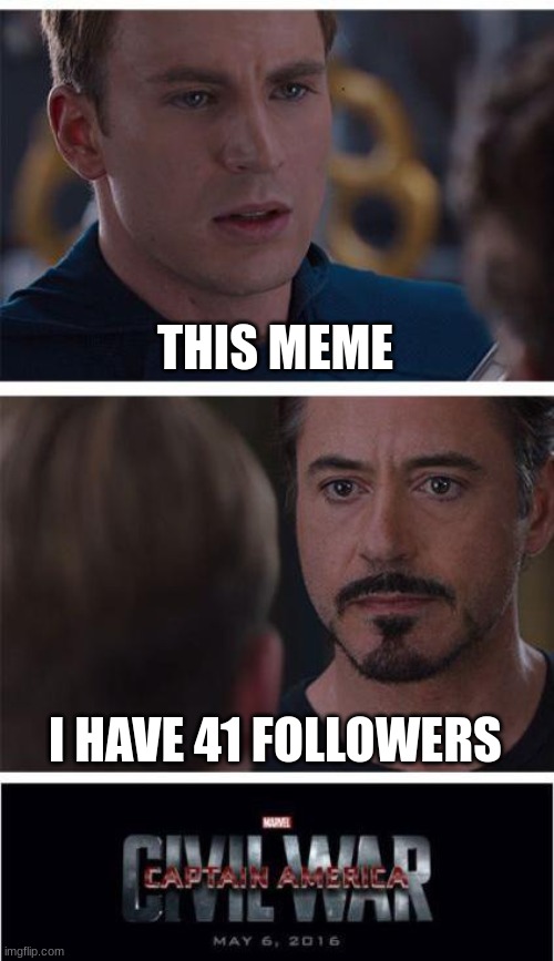 Marvel Civil War 1 Meme | THIS MEME I HAVE 41 FOLLOWERS | image tagged in memes,marvel civil war 1 | made w/ Imgflip meme maker