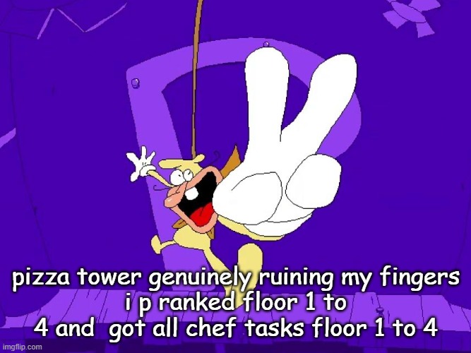 the nose | pizza tower genuinely ruining my fingers
i p ranked floor 1 to 4 and  got all chef tasks floor 1 to 4 | image tagged in the nose | made w/ Imgflip meme maker