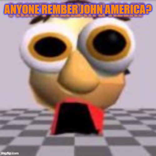 I aint reading allat | ANYONE REMBER JOHN AMERICA? | image tagged in i aint reading allat | made w/ Imgflip meme maker