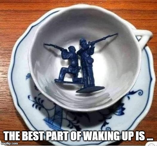 memes by Brad - The best part of life - funny meme - | THE BEST PART OF WAKING UP IS ... | image tagged in funny,fun,coffee,mornings,humor,slogan | made w/ Imgflip meme maker