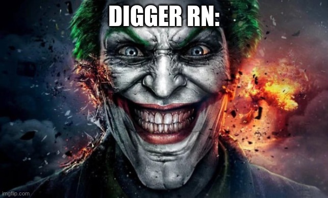 Jonkler | DIGGER RN: | image tagged in jonkler | made w/ Imgflip meme maker