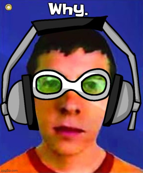 Istg minus8 is fucked up in the head | Why. | image tagged in spam sega with this until a new jsr game comes out | made w/ Imgflip meme maker