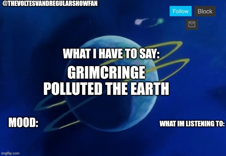 If grimcringe sees this | GRIMCRINGE POLLUTED THE EARTH | image tagged in alien planet thevoltesvandregularshowfan announcement temp | made w/ Imgflip meme maker
