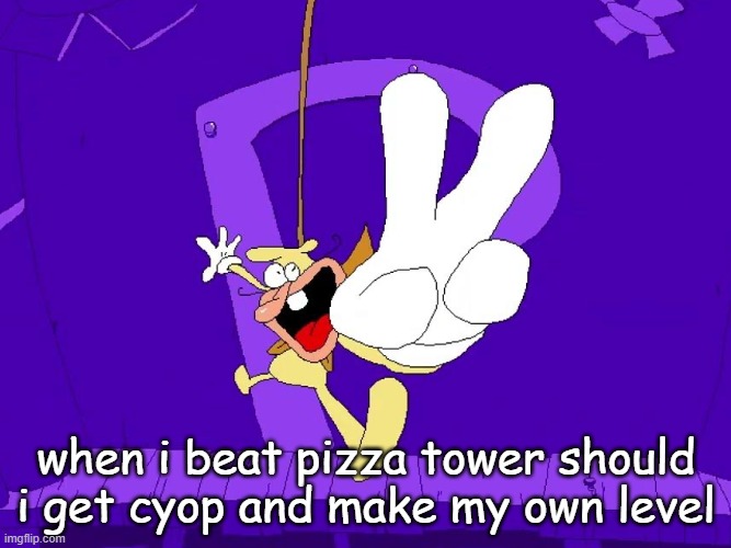 the nose | when i beat pizza tower should i get cyop and make my own level | image tagged in the nose | made w/ Imgflip meme maker