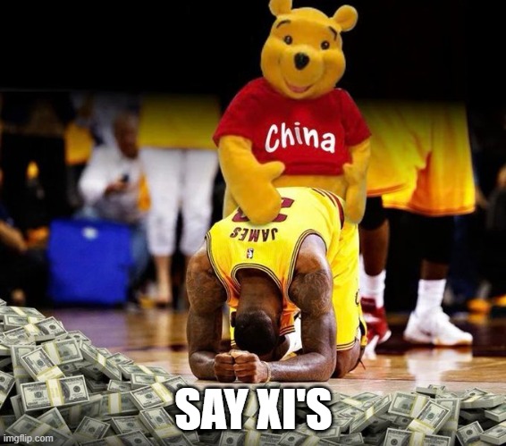 xi's layup | SAY XI'S | image tagged in basketball,lebron james,lebron,xi jinping,china,slavery | made w/ Imgflip meme maker