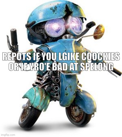 REPOTS IF YOU LGIKE COOCKIES OR IF YRO'E BAD AT SPELONG | made w/ Imgflip meme maker