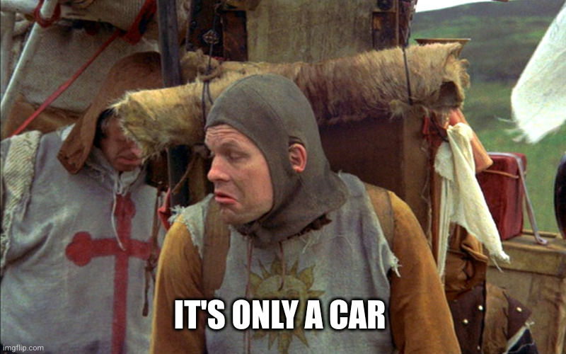 It's only a X | IT'S ONLY A CAR | image tagged in it's only a x | made w/ Imgflip meme maker