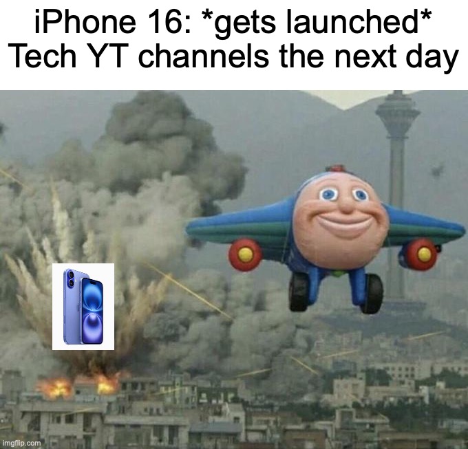 Insert Clever Title here | iPhone 16: *gets launched*
Tech YT channels the next day | image tagged in memes,funny,thomas plane,iphone 16,explosions,boom | made w/ Imgflip meme maker