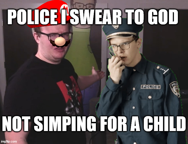 Miniladd Shows off his Mini Lad in front of the Mini Lads | POLICE I SWEAR TO GOD; NOT SIMPING FOR A CHILD | image tagged in miniladd disgust | made w/ Imgflip meme maker