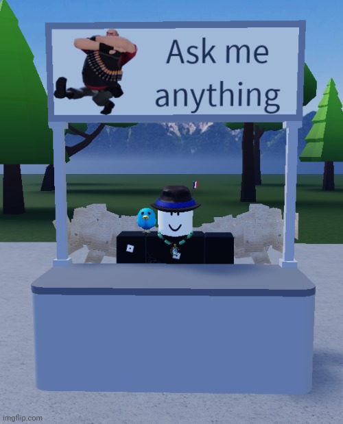Go ahead | image tagged in ask me anything | made w/ Imgflip meme maker
