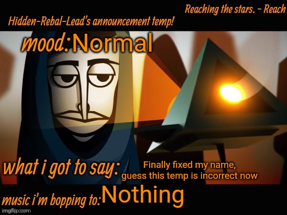 Yes | Normal; Finally fixed my name, guess this temp is incorrect now; Nothing | image tagged in hidden-rebal-leads announcement temp,memes,funny,sammy | made w/ Imgflip meme maker