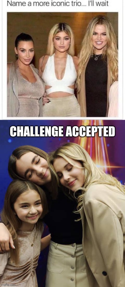 The sequel to the meme that I made 5 months ago (You might recognize the girl in the beige dress on the left side) | CHALLENGE ACCEPTED | image tagged in name a more iconic trio,memes,eurovision,french,singer | made w/ Imgflip meme maker