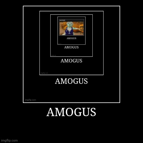 AMOGUS | AMOGUS | | image tagged in amogus | made w/ Imgflip demotivational maker