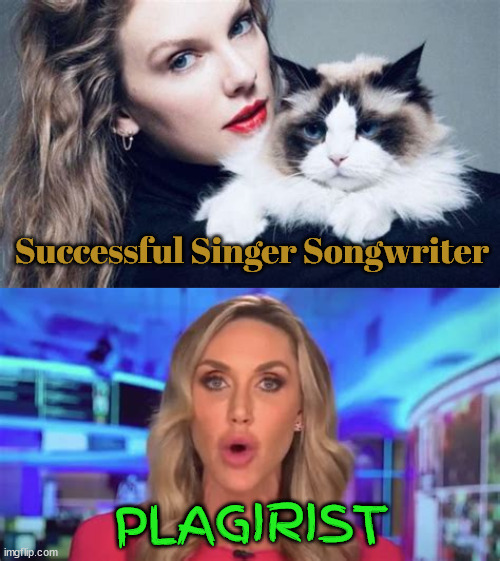 Successful Singer and just Sucks | Successful Singer Songwriter; PLAGIRIST | image tagged in successful singer and just sucks,trump trash,taylor swift cat woman,no hobnob trump,maga musicless talent,swift harris walz | made w/ Imgflip meme maker