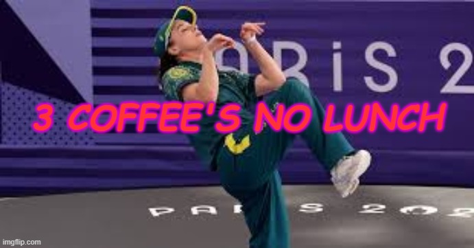 RayGun Australian Breakdancer | 3 COFFEE'S NO LUNCH | image tagged in raygun australian breakdancer | made w/ Imgflip meme maker