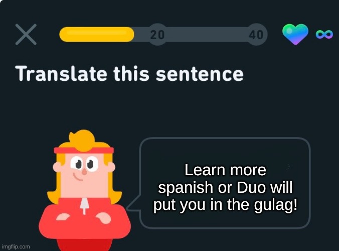 Translate this sentence | Learn more spanish or Duo will put you in the gulag! | image tagged in translate this sentence | made w/ Imgflip meme maker