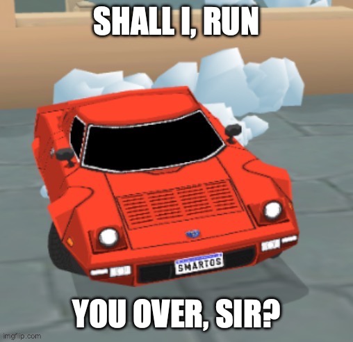 . | SHALL I, RUN; YOU OVER, SIR? | image tagged in punstations ass,spelimnsg,ahh,this shits so ass | made w/ Imgflip meme maker