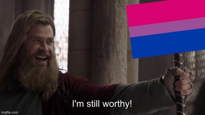 I’m still worthy(Bisexual) | image tagged in i m still worthy bisexual | made w/ Imgflip meme maker