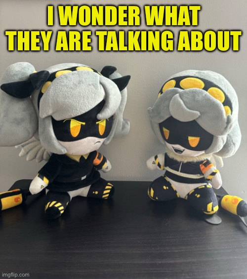 They be chilling (LaLa: why is V’s eyes so wide apart, never knew robots got Down syndrome) [Milo: ja, down syndrome drones pog] | I WONDER WHAT THEY ARE TALKING ABOUT | made w/ Imgflip meme maker