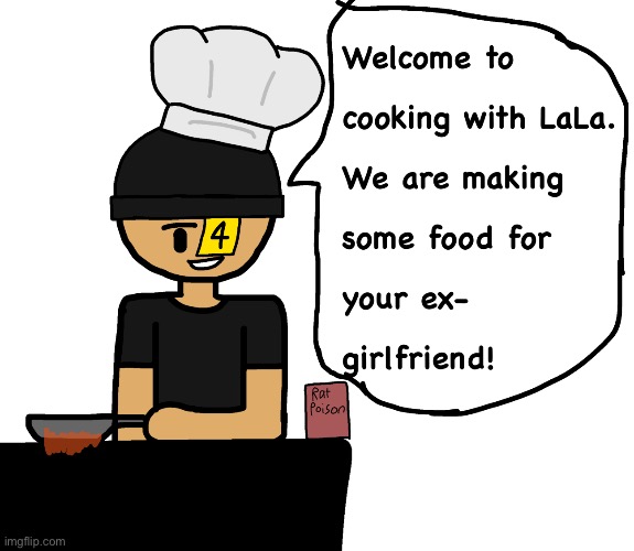 If I did animating and had a yt channel I would make this a subseries | image tagged in lala cookingggg | made w/ Imgflip meme maker