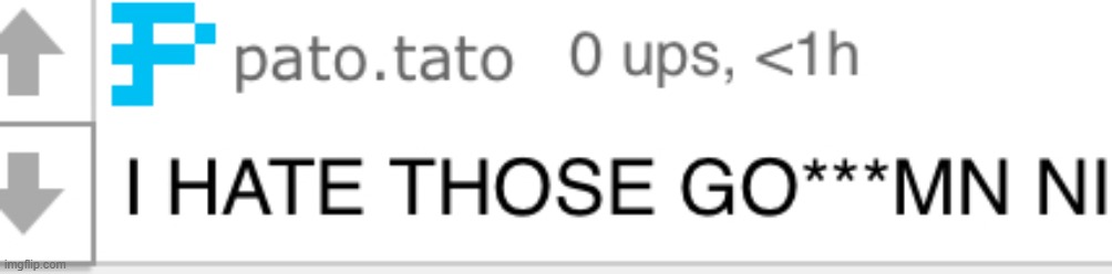 Pato I hate those- | image tagged in pato i hate those- | made w/ Imgflip meme maker