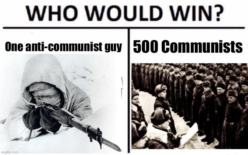 Just one guy killed 500 | One anti-communist guy; 500 Communists | image tagged in memes,who would win | made w/ Imgflip meme maker