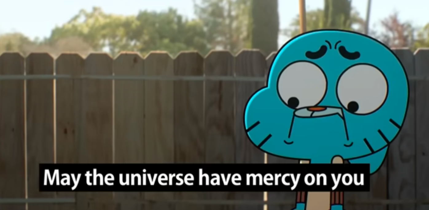 Gumball May the universe have mercy on you Blank Meme Template