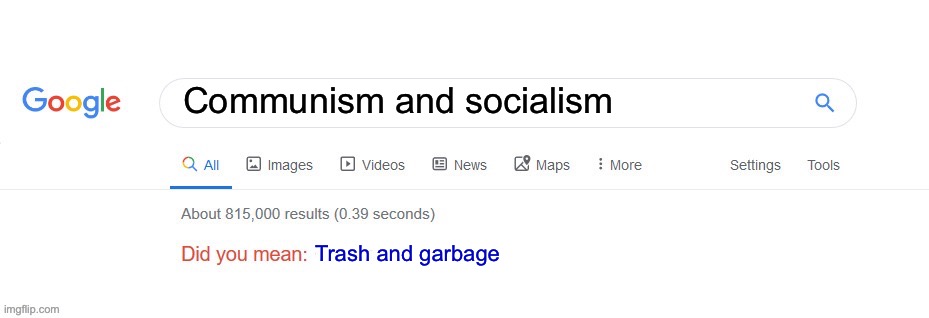 The most garbage ideologies | Communism and socialism; Trash and garbage | image tagged in did you mean | made w/ Imgflip meme maker