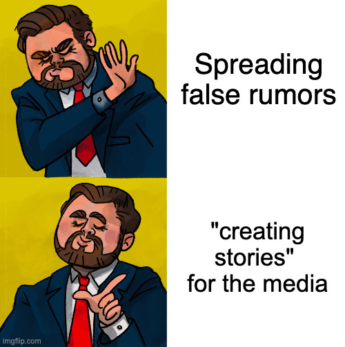 Spreading false rumors / Creating Stories | Spreading false rumors; "creating stories" 
for the media | image tagged in jd vance hotline bling | made w/ Imgflip meme maker