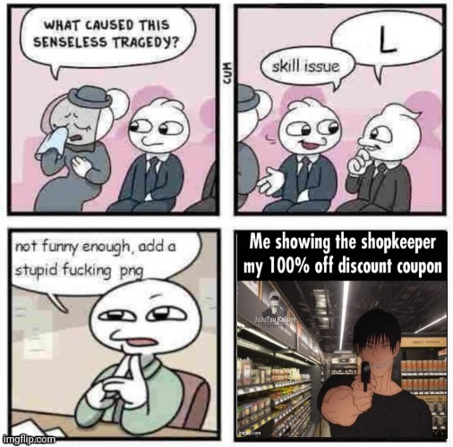 i made imgflip make that jpg into a png | image tagged in stupid fucking png | made w/ Imgflip meme maker