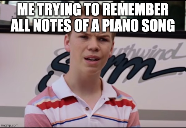 You Guys are Getting Paid | ME TRYING TO REMEMBER ALL NOTES OF A PIANO SONG | image tagged in you guys are getting paid | made w/ Imgflip meme maker