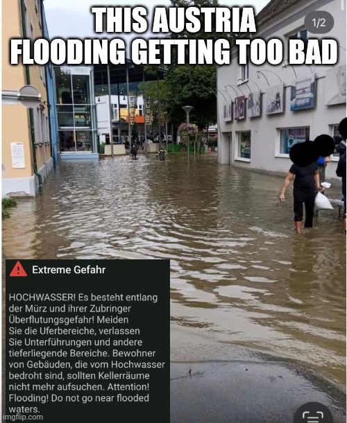 THIS AUSTRIA FLOODING GETTING TOO BAD | made w/ Imgflip meme maker