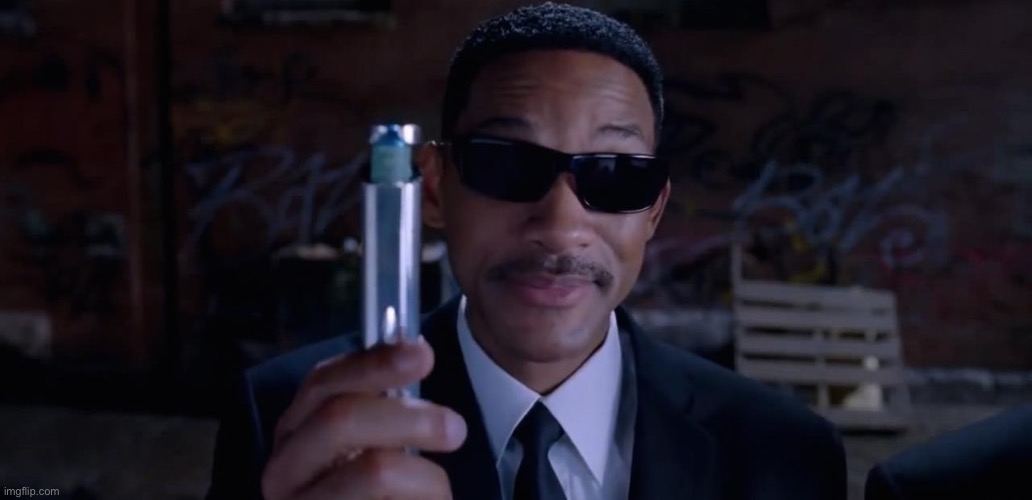 Men In Black Mind Eraser Will Smith | image tagged in men in black mind eraser will smith | made w/ Imgflip meme maker