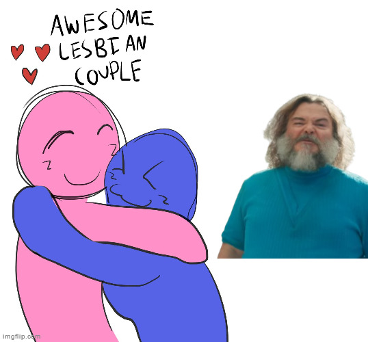 HOLY SHIT IT'S JOHN MINECRAFT, THE TITULAR PROTAGONIST OF THE VIDEO GAME KNOWN AS MINECRAFT | image tagged in awesome lesbian couple | made w/ Imgflip meme maker