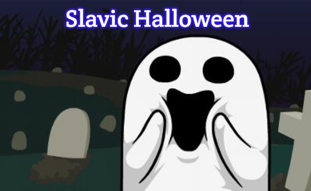 halloween | Slavic Halloween | image tagged in halloween,slavic,slavic halloween | made w/ Imgflip meme maker