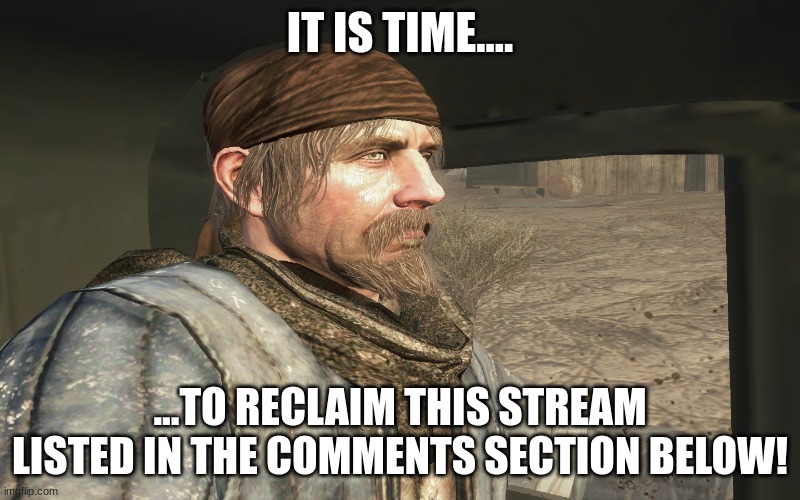 make sure you raid barbieprincess 2024 too. | IT IS TIME.... ...TO RECLAIM THIS STREAM LISTED IN THE COMMENTS SECTION BELOW! | image tagged in reznov | made w/ Imgflip meme maker