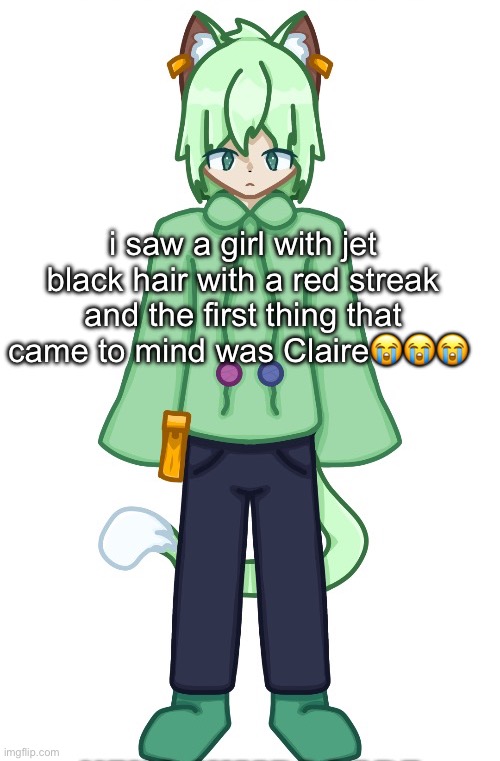 Neko drawn by Cosmo.PNG | i saw a girl with jet black hair with a red streak and the first thing that came to mind was Claire😭😭😭 | image tagged in neko drawn by cosmo png | made w/ Imgflip meme maker