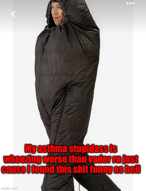 My asthma stupidass is wheezing worse than vader rn just cause I found this shit funny as hell | made w/ Imgflip meme maker