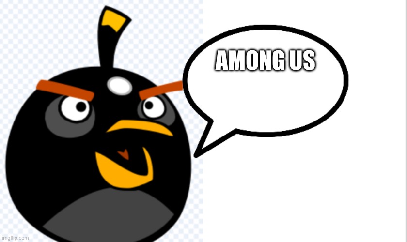 bomb yapping | AMONG US | image tagged in bomb yapping | made w/ Imgflip meme maker