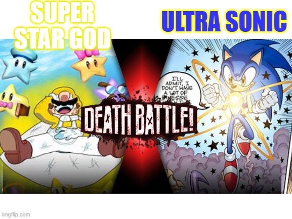 Blank White Template | SUPER STAR GOD; ULTRA SONIC | image tagged in blank white template | made w/ Imgflip meme maker