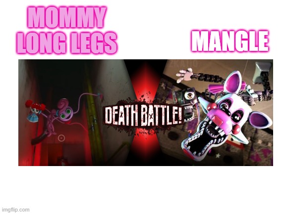 Blank White Template | MANGLE; MOMMY LONG LEGS | image tagged in blank white template | made w/ Imgflip meme maker